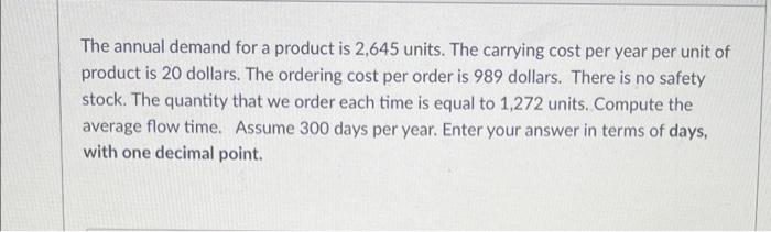 The annual demand for a product is 2,645 units.