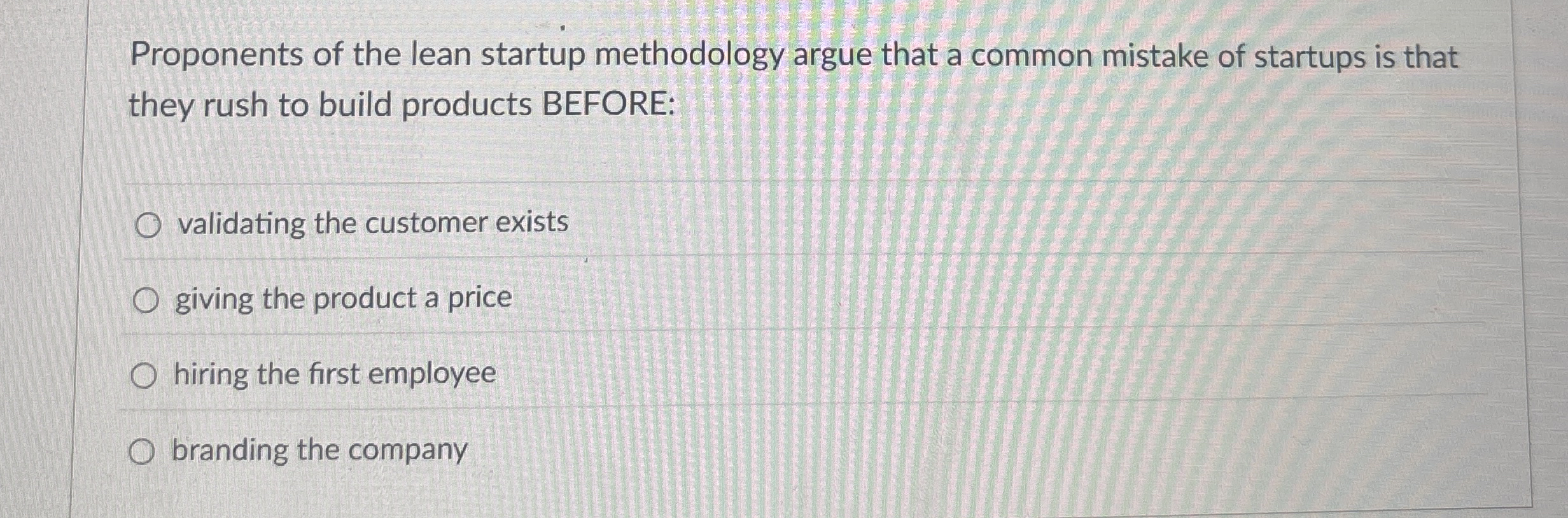 Proponents of the lean startup methodology argue