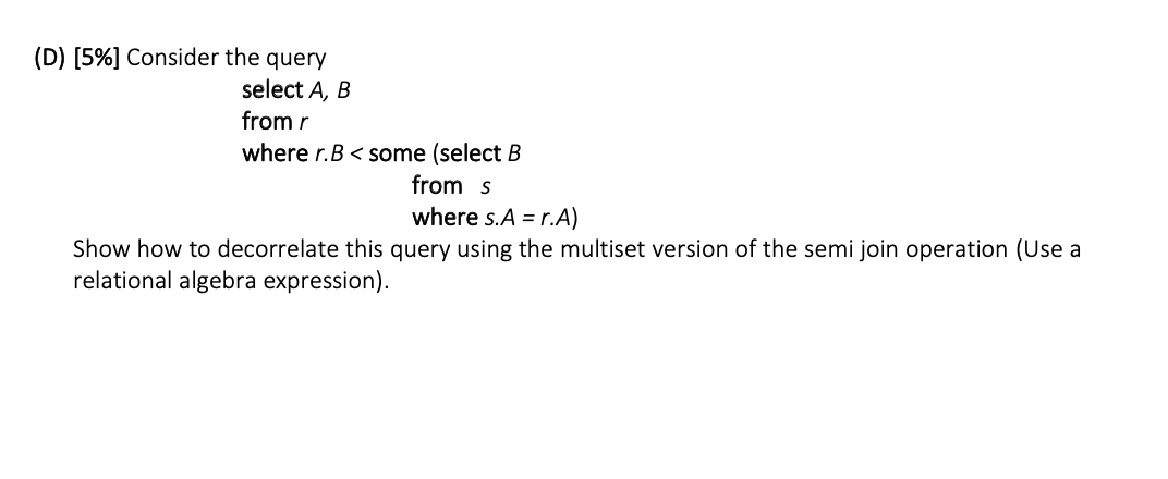 (D) (5%] Consider the query select A, B from r