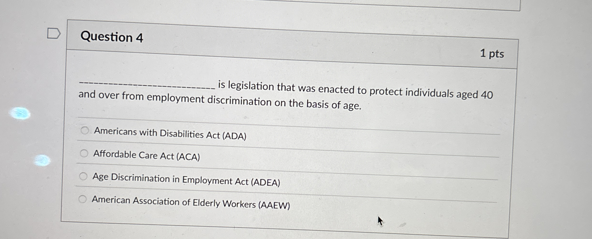 Question 4 1 pts is legislation that was enacted