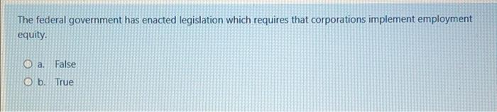 The federal government has enacted legislation