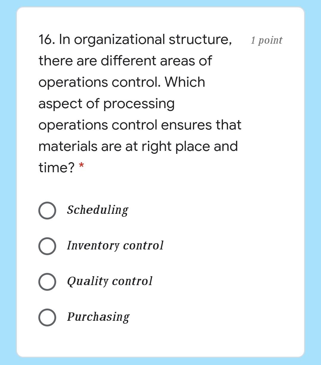 1 point 16. In organizational structure, there