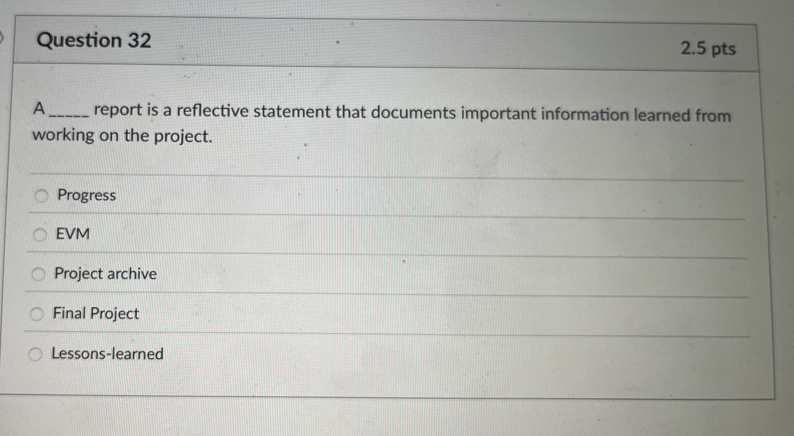 Question 3 2 2 . 5 pts A report is a reflective