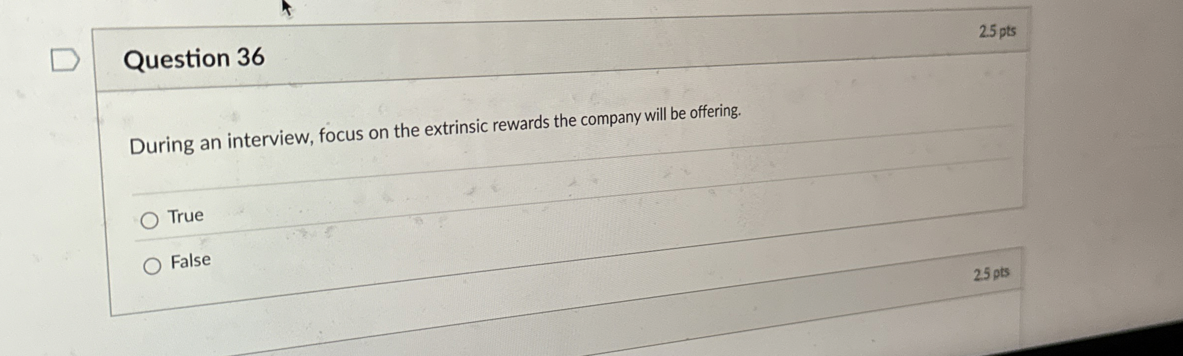 Question 3 6 2 . 5 pts During an interview, focus