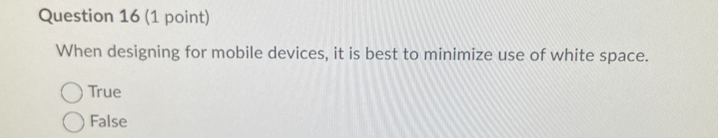 Question 1 6 ( 1 point ) When designing for