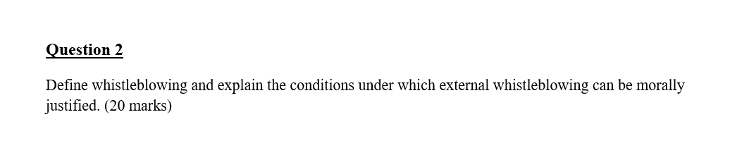 Question 2 Define whistleblowing and explain the