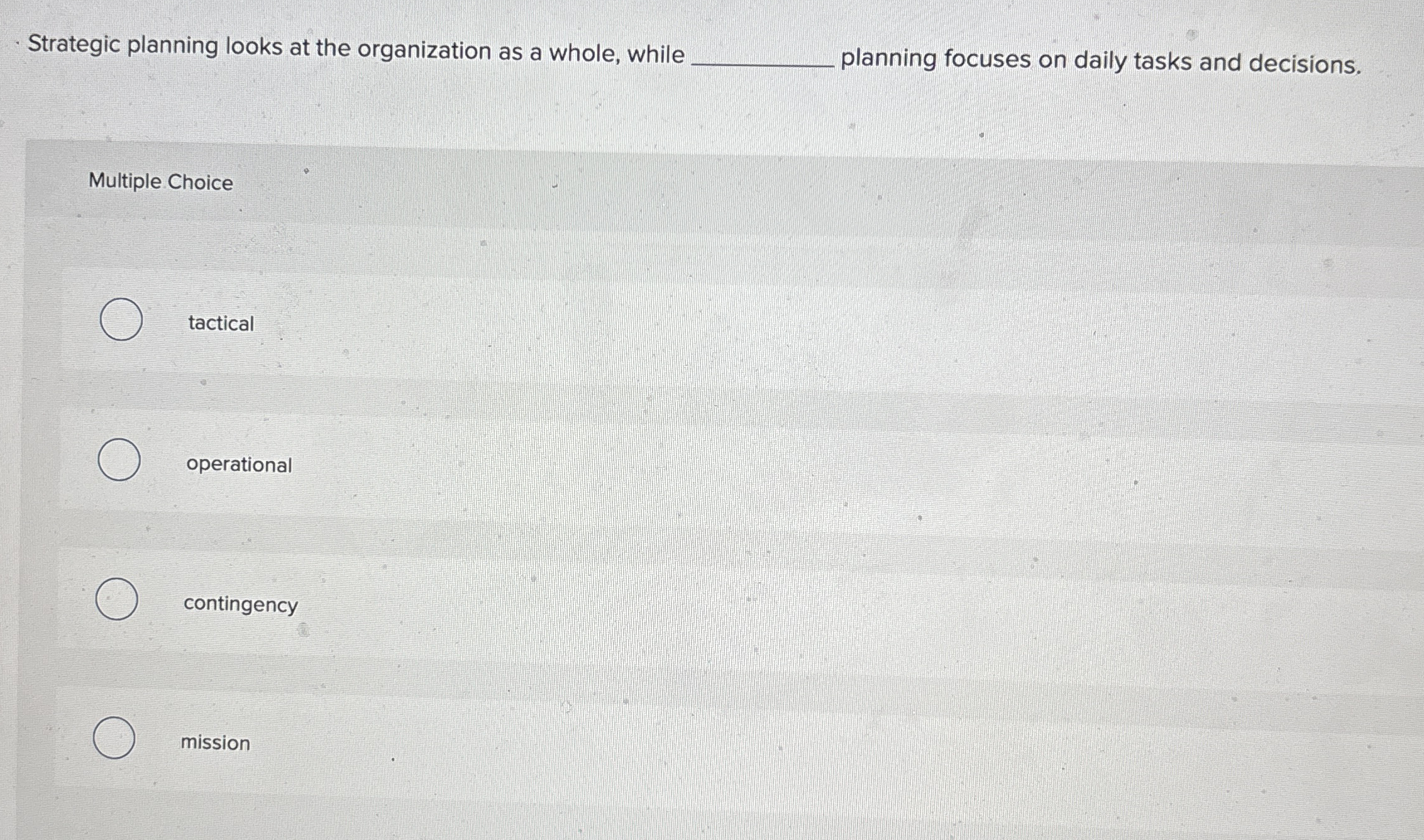 Strategic planning looks at the organization as a