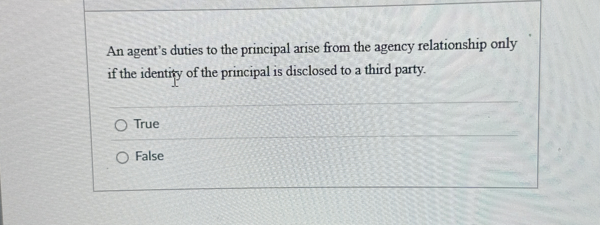 An agent's duties to the principal arise from the