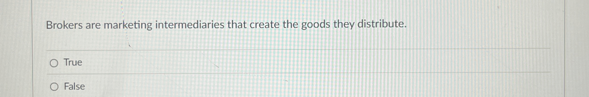 Brokers are marketing intermediaries that create