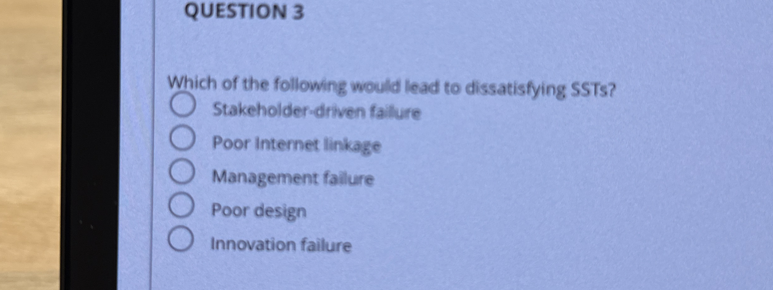 QUESTION 3 Which of the following would lead to