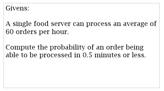 Problem Two. Givens: A single food server can