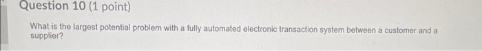 Question 10 (1 point) What is the largest