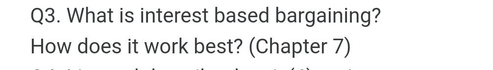Q3. What is interest based bargaining? How does