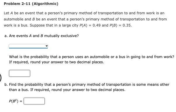 Problem 2-11 (Algorithmic) Let A be an event that