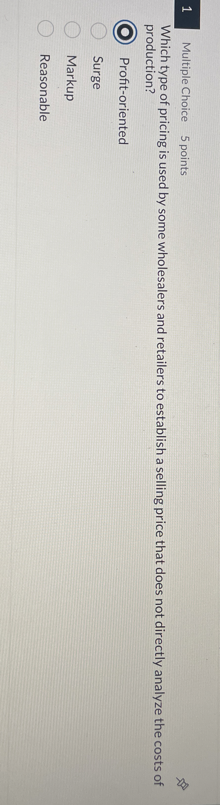 1 Multiple Choice 5 points Which type of pricing