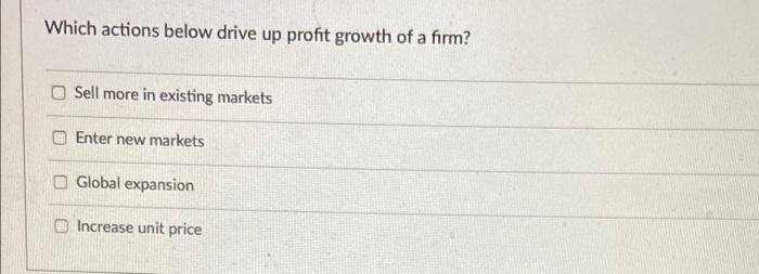 Which actions below drive up profit growth of a