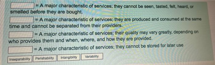 - - A major characteristic of services; they