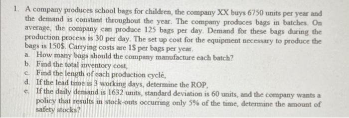 1. A company produces school bags for children,