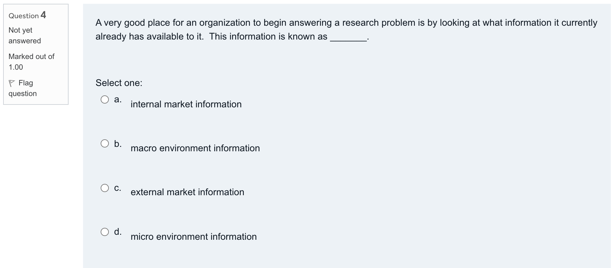 Question 4 Not yet A very good place for an