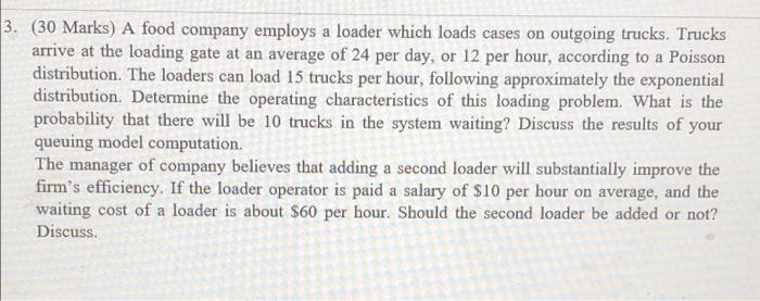 3. (30 Marks) A food company employs a loader
