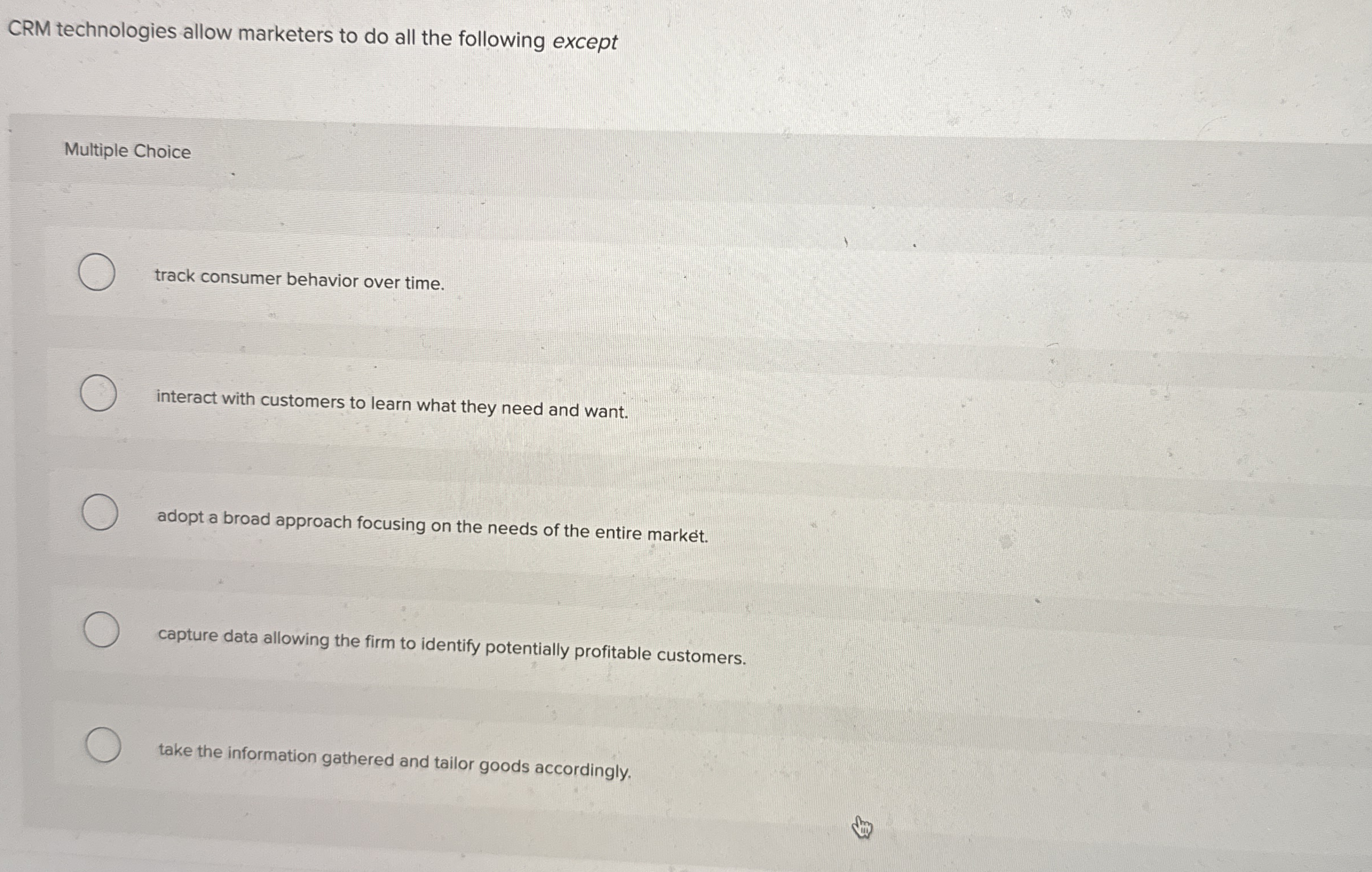 CRM technologies allow marketers to do all the