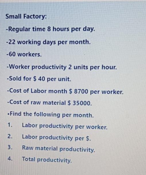Small Factory: -Regular time 8 hours per day. -22