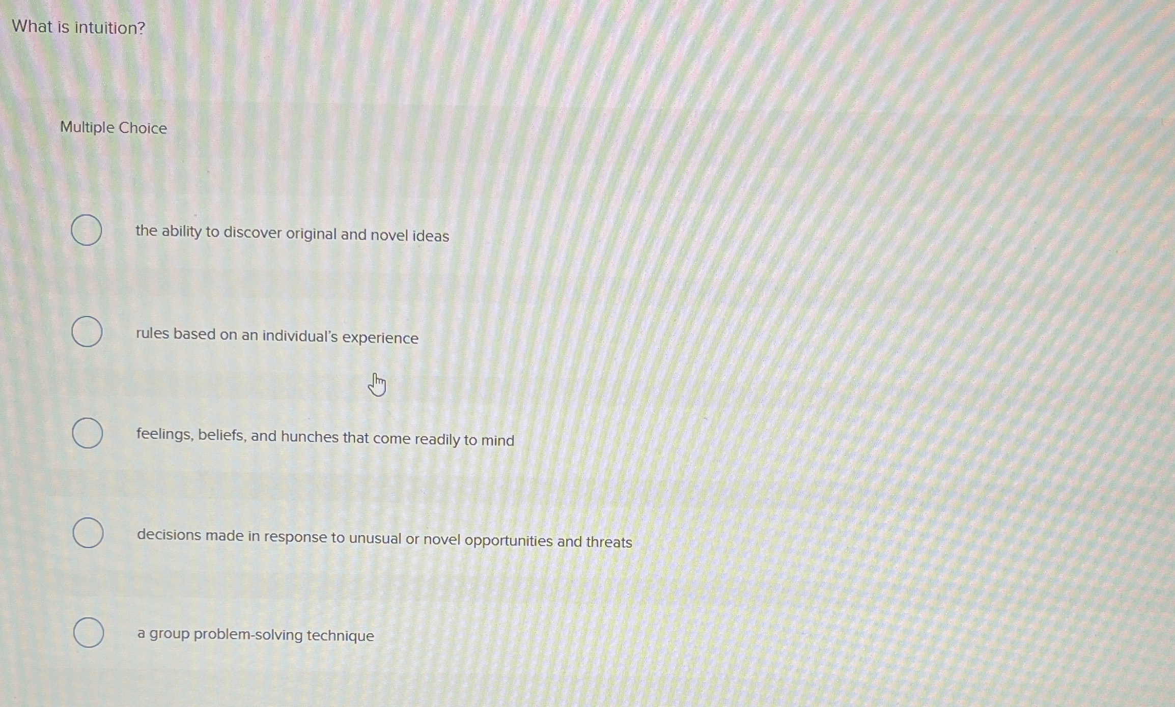 What is intuition? Multiple Choice the ability to