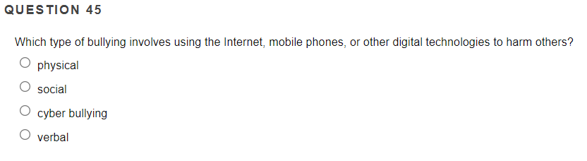 QUESTION 45 Which type of bullying involves using