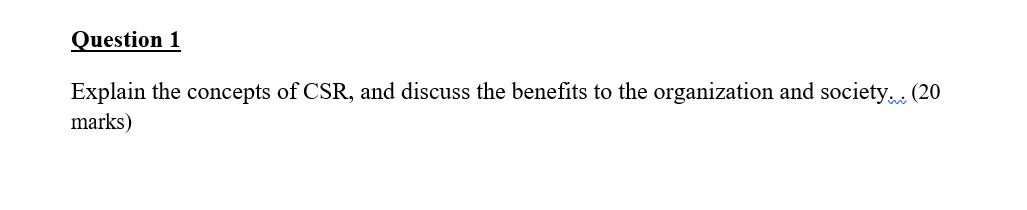Question 1 w Explain the concepts of CSR, and