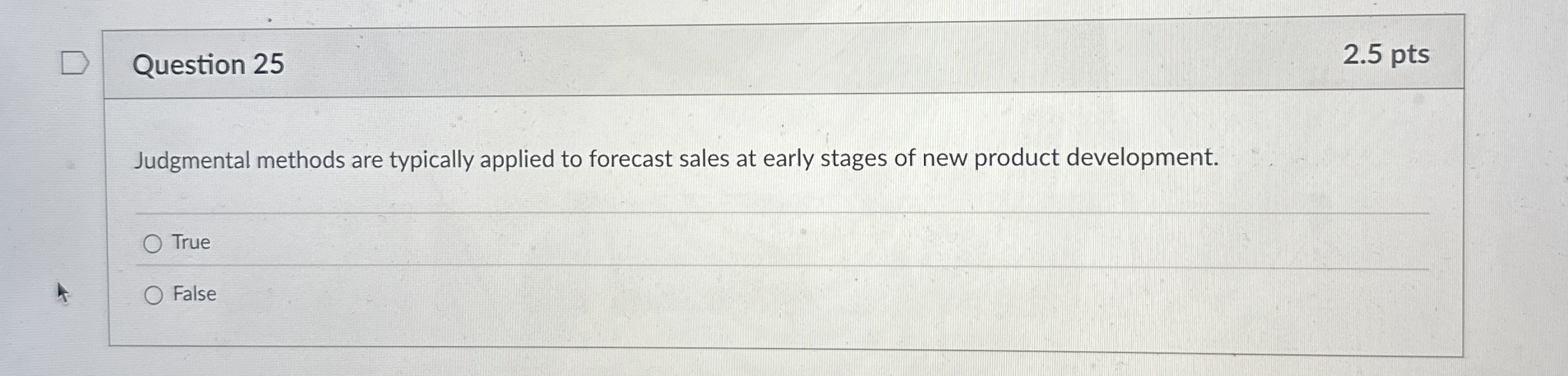 Question 2 5 2 . 5 pts Judgmental methods are