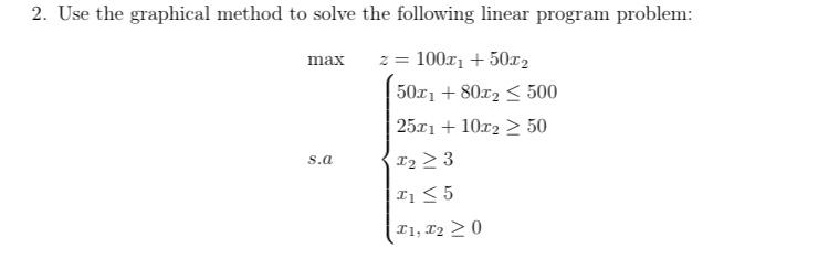 Use the graphical method to solve the following