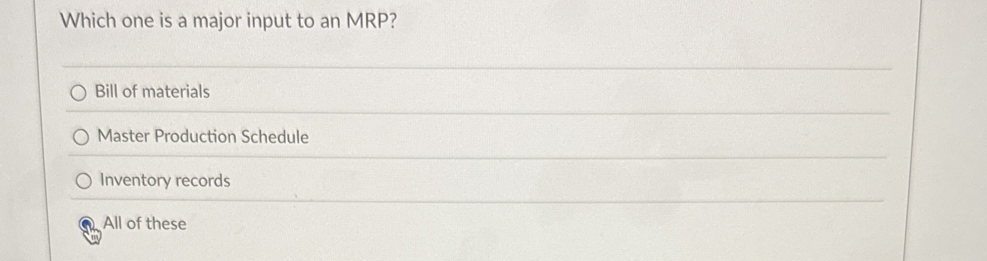 Which one is a major input to an MRP ? Bill of
