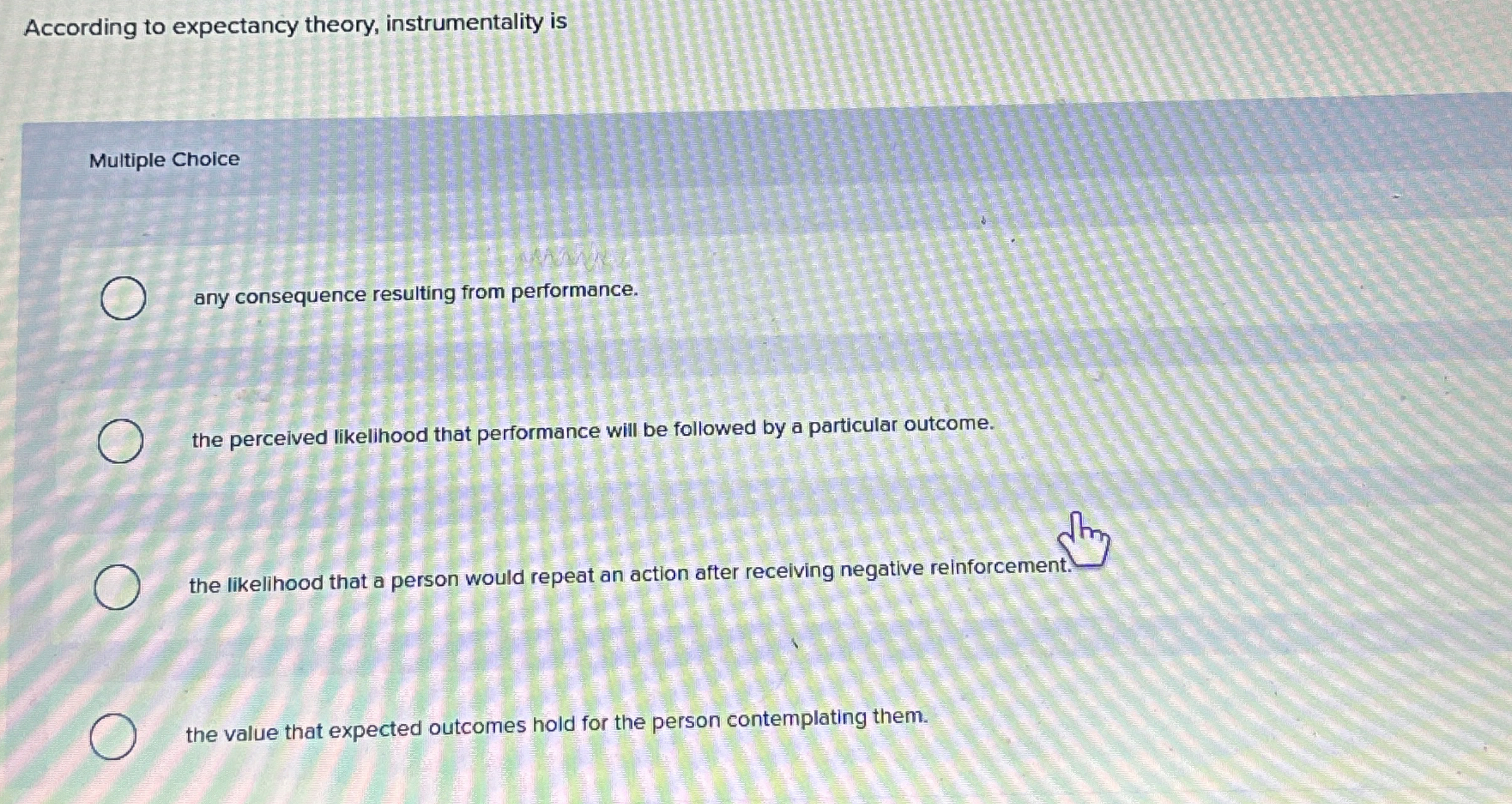 According to expectancy theory, instrumentality