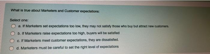 Which one is not true about Customer Satisfaction