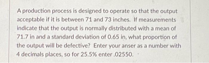 A production process is designed to operate so