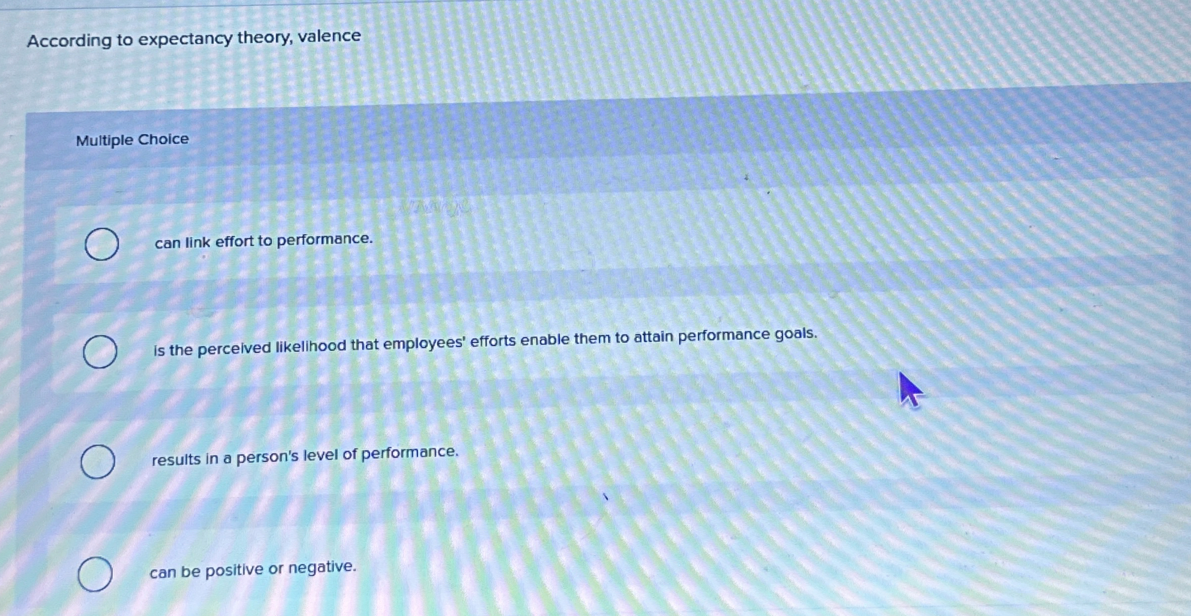 According to expectancy theory, valence Multiple