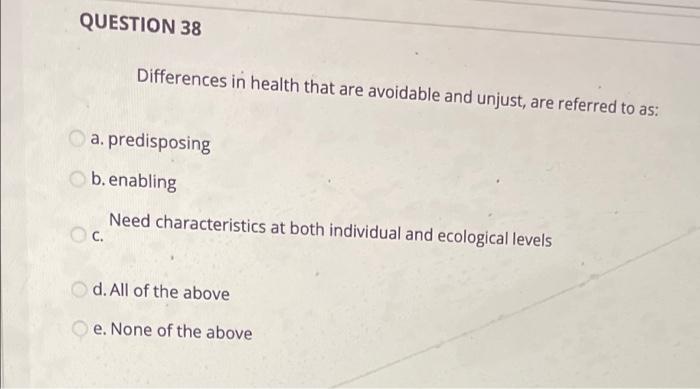 QUESTION 38 Differences in health that are