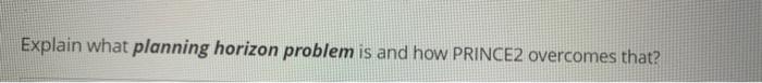 Explain what planning horizon problem is and how