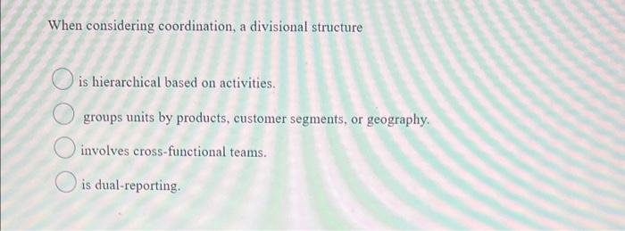 When considering coordination, a divisional