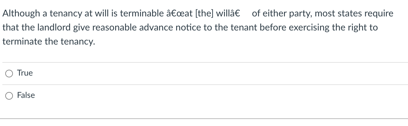 Although a tenancy at will is terminable cat