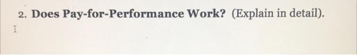 2. Does Pay-for-Performance Work? (Explain in