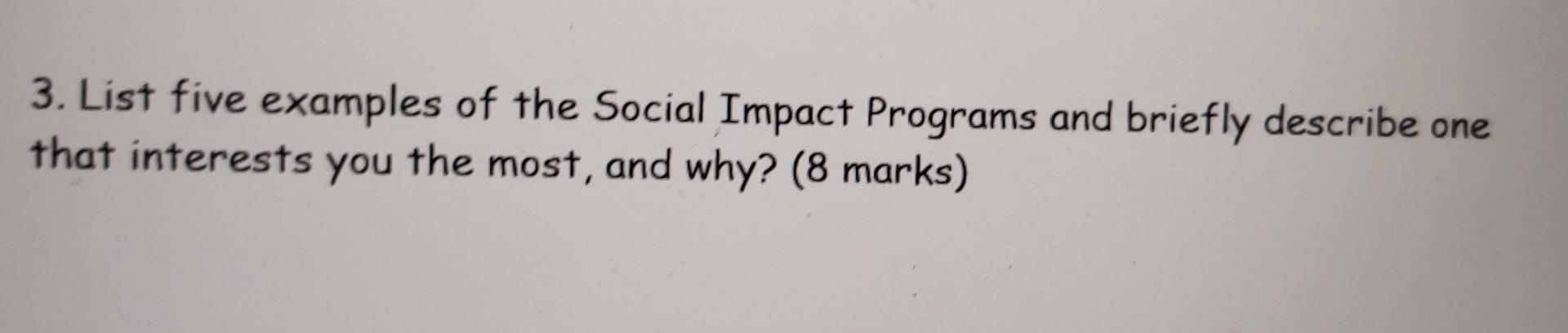 3. List five examples of the Social Impact