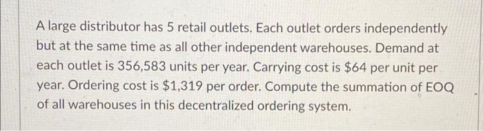 A large distributor has 5 retail outlets. Each