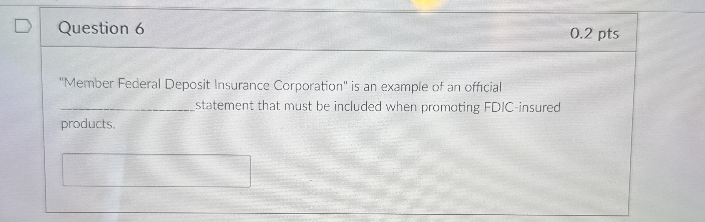 Question 6 0 . 2 pts "Member Federal Deposit