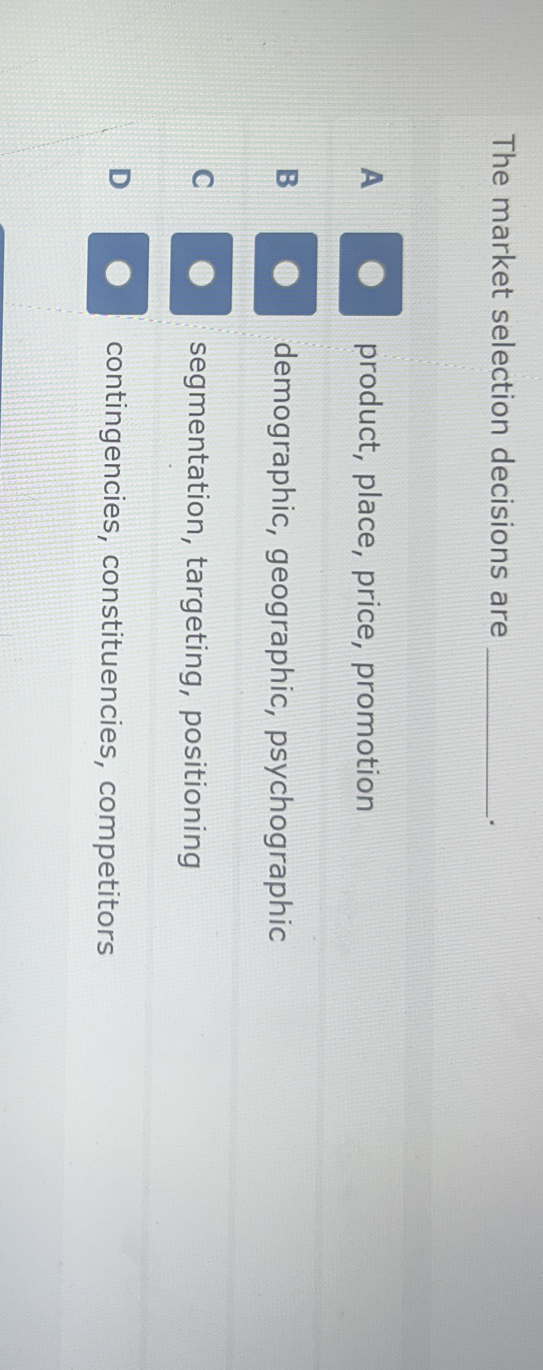 The market selection decisions are A product,