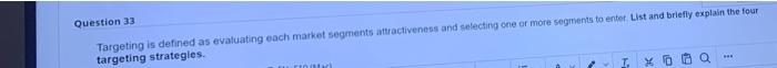 Question 33 Targeting is defined as evaluating