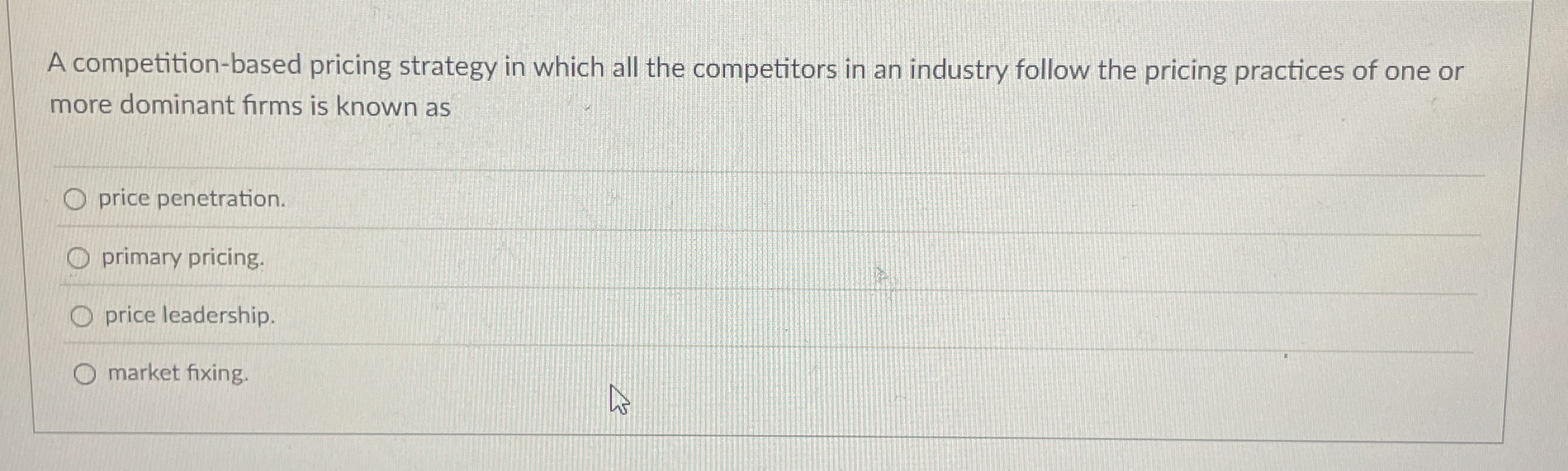 A competition - based pricing strategy in which