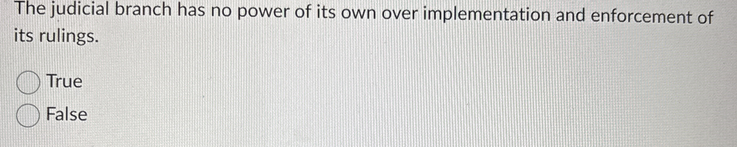 The judicial branch has no power of its own over