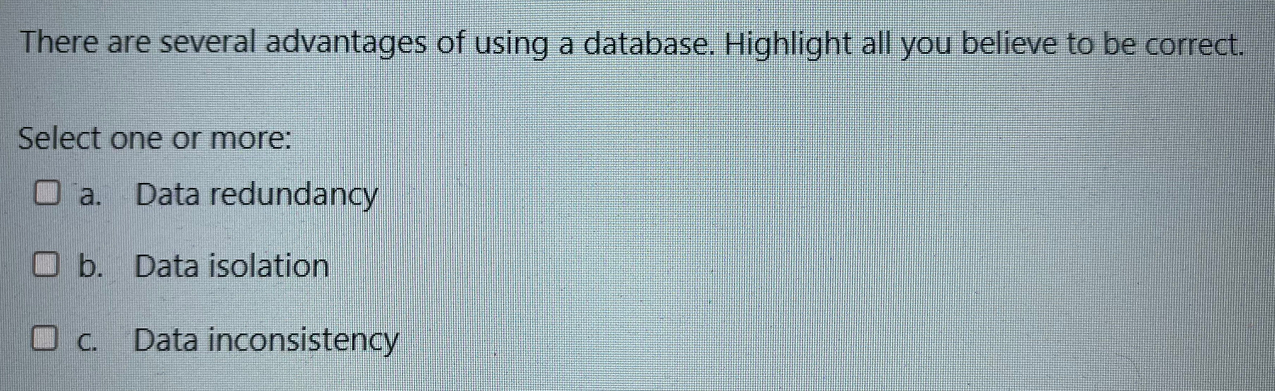 There are several advantages of using a database.