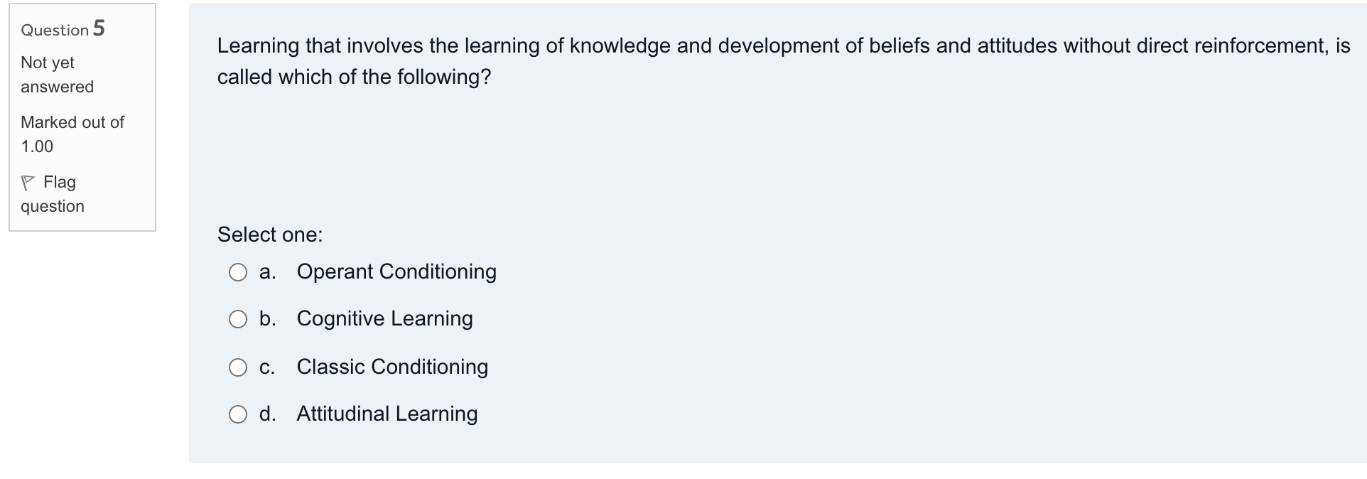 Question 5 Not yet Learning that involves the